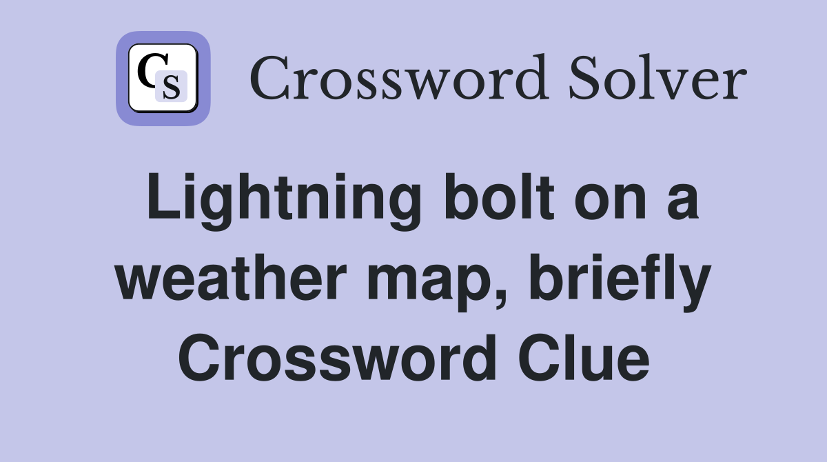 Lightning bolt on a weather map, briefly Crossword Clue
