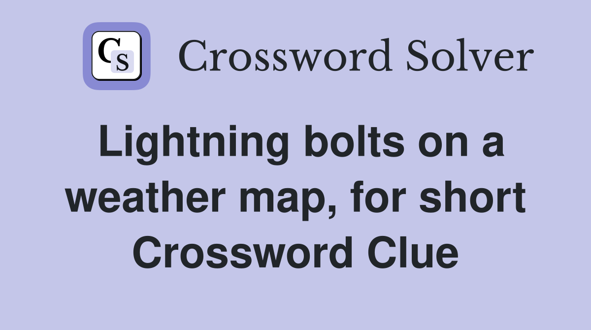 Lightning bolts on a weather map, for short Crossword Clue
