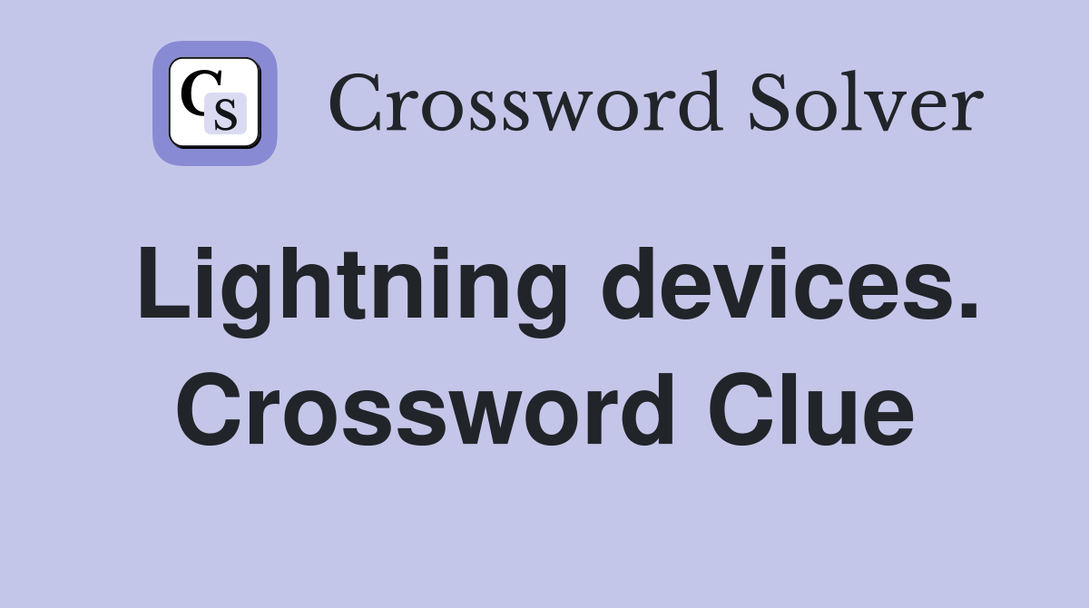 Lightning devices. Crossword Clue