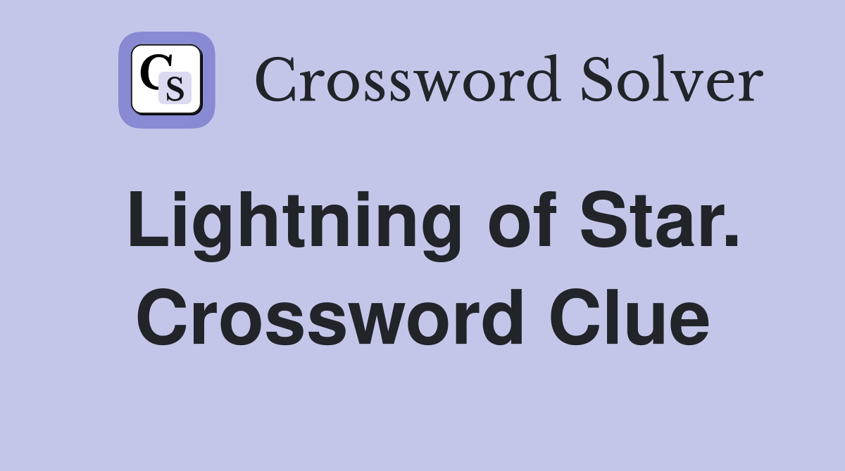 Lightning of Star. Crossword Clue