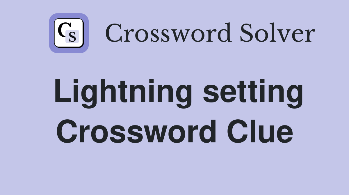 Lightning setting Crossword Clue