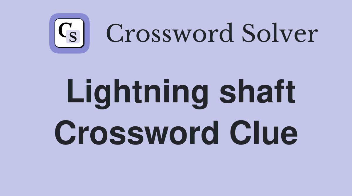 Lightning shaft Crossword Clue