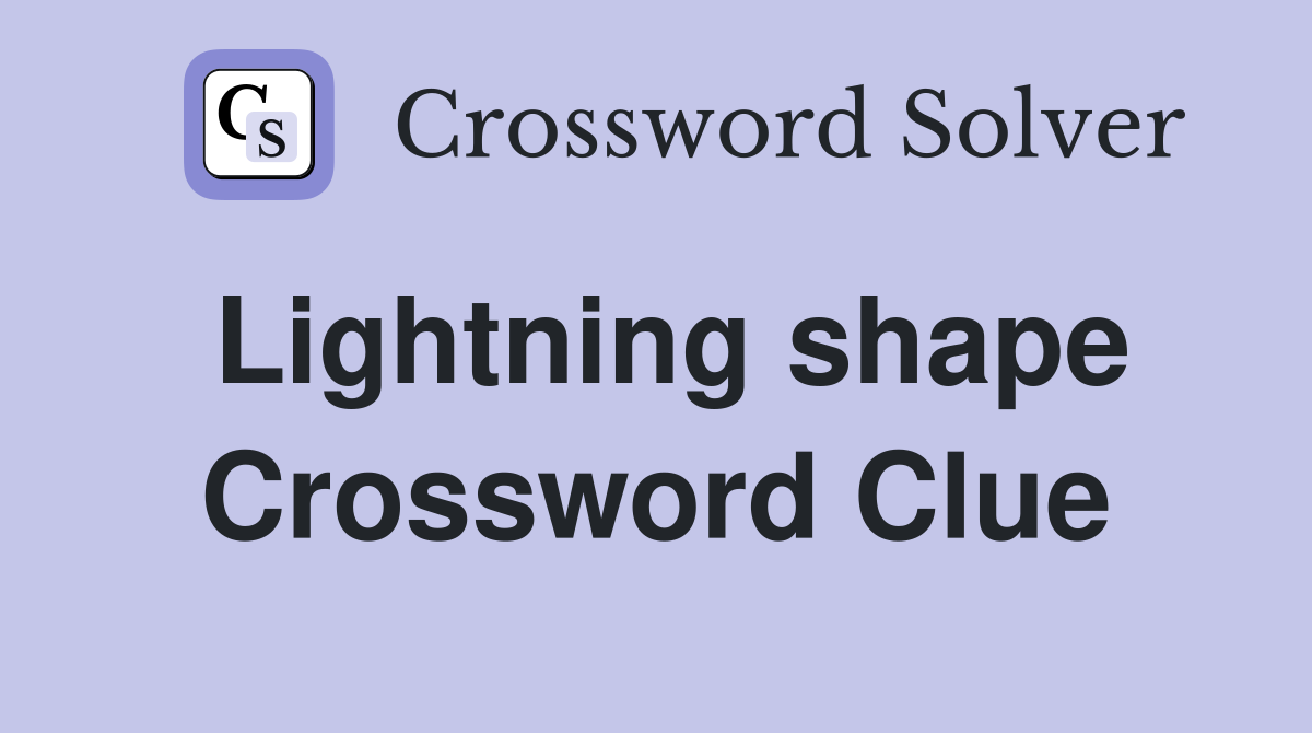 Lightning shape Crossword Clue
