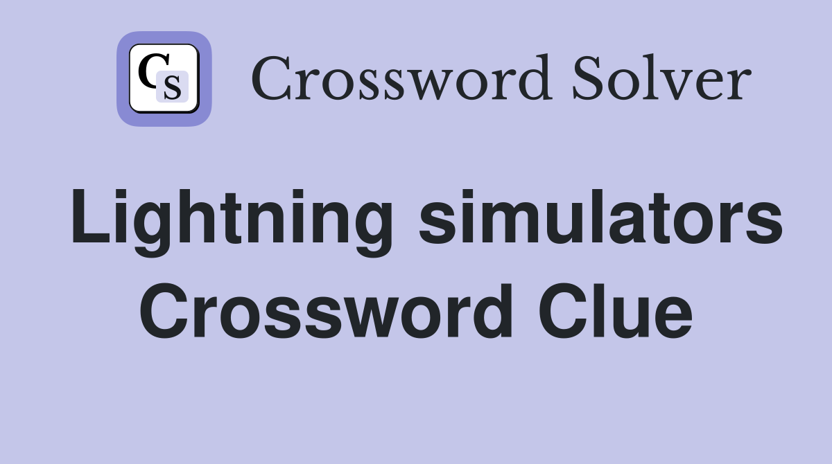 Lightning simulators Crossword Clue