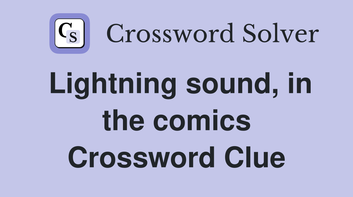Lightning sound, in the comics Crossword Clue