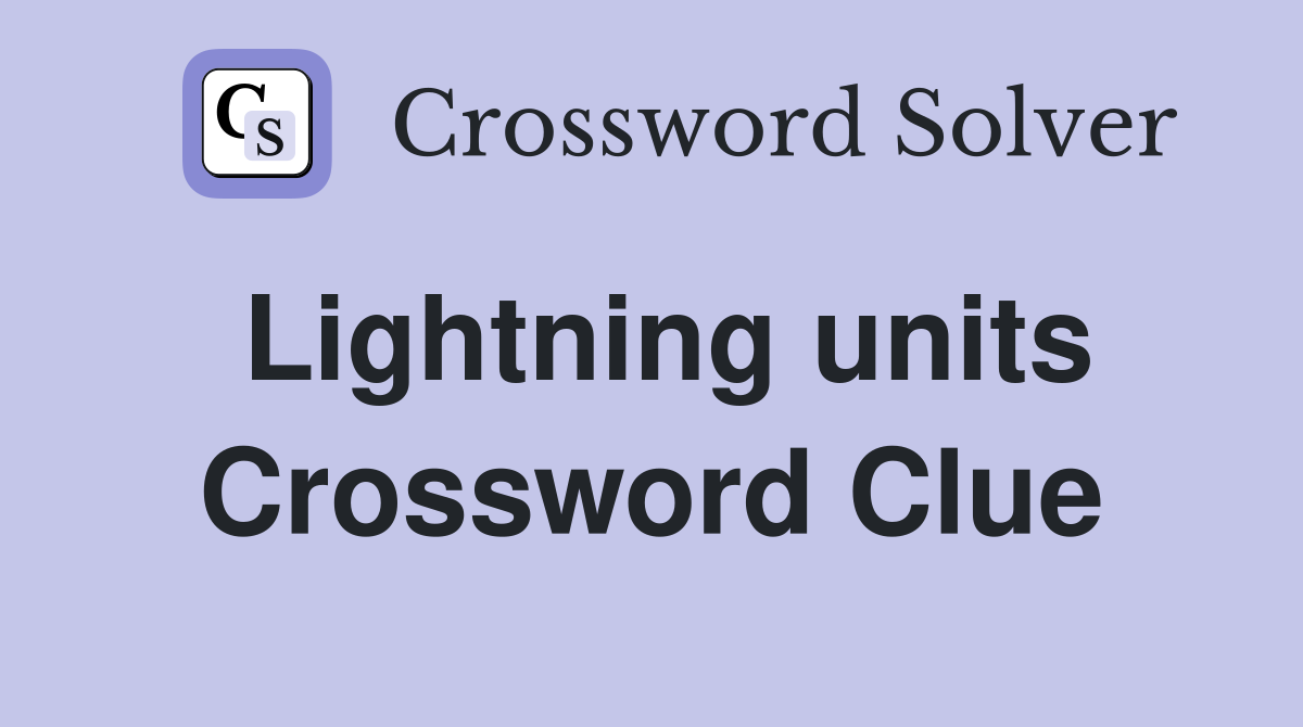 Lightning units Crossword Clue