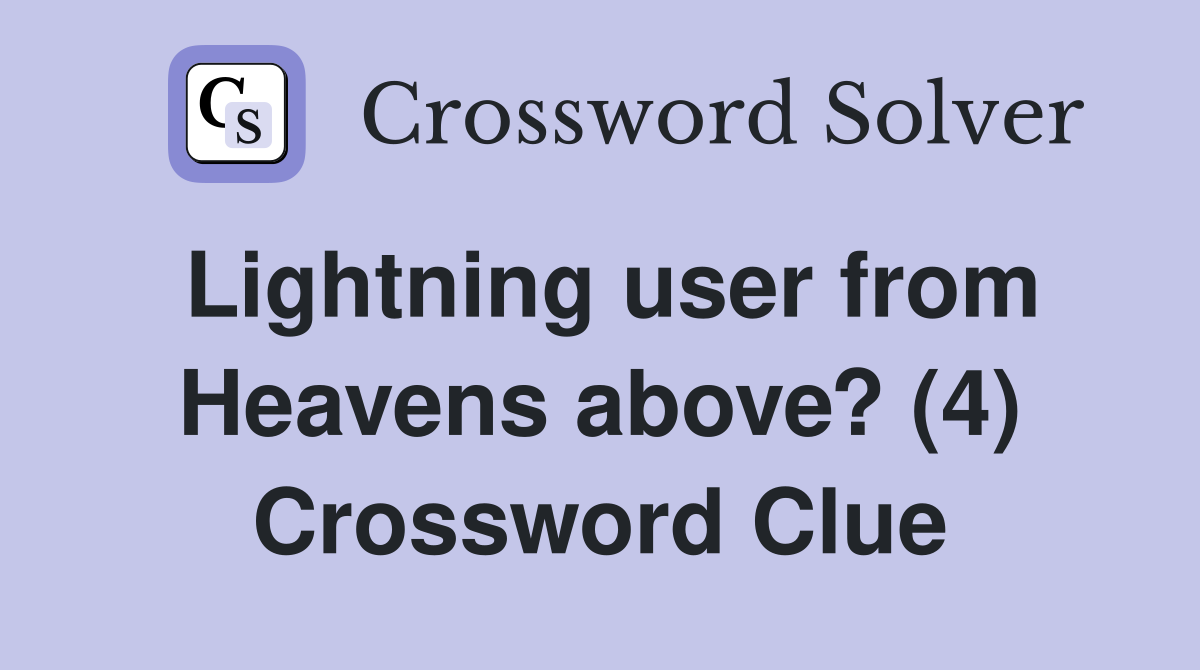 Lightning user from Heavens above? (4) Crossword Clue