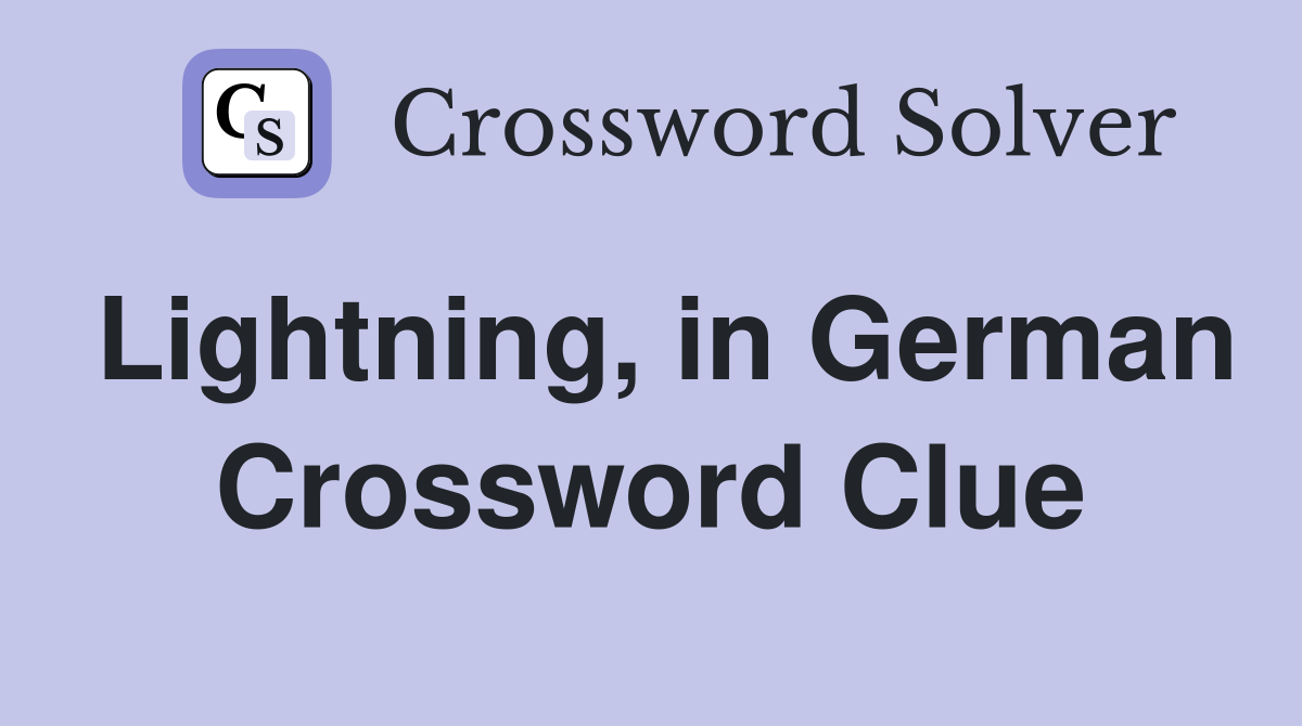 Lightning, in German Crossword Clue