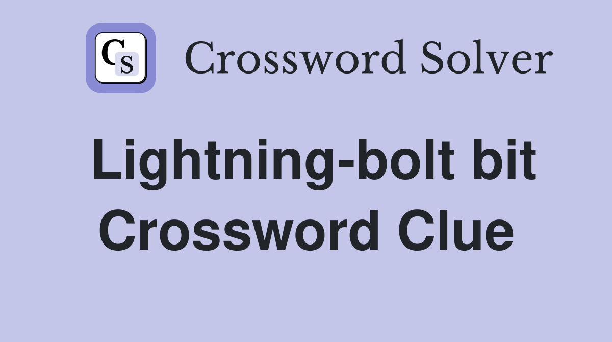 Lightning-bolt bit Crossword Clue
