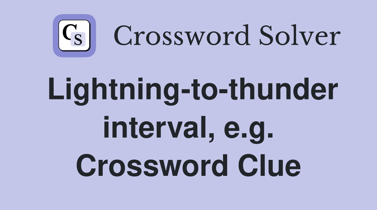 Lightning-to-thunder interval, e.g. Crossword Clue