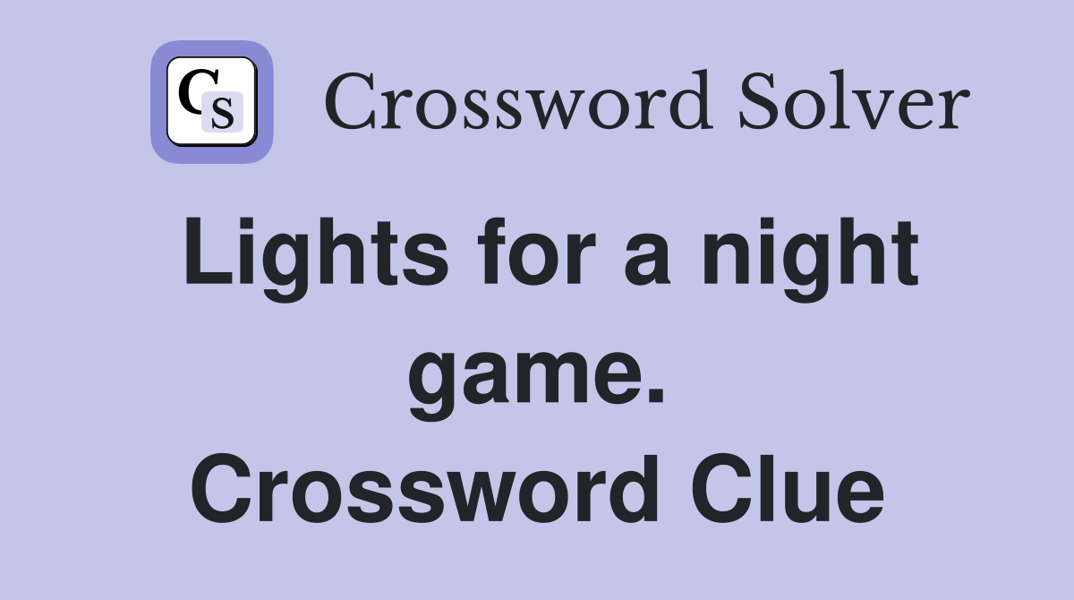 Lights for a night game. Crossword Clue