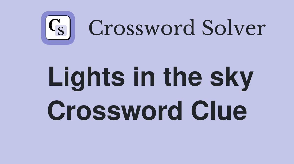 Lights in the sky Crossword Clue
