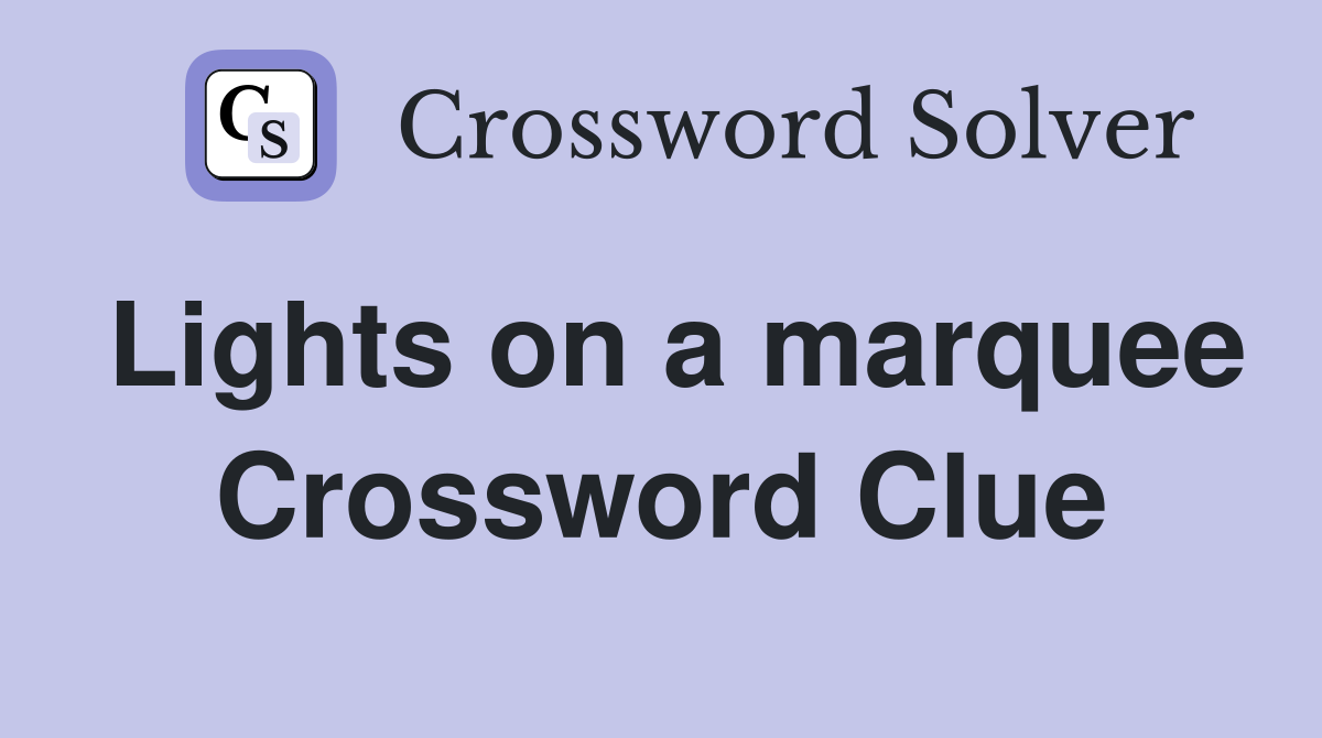 Lights on a marquee Crossword Clue