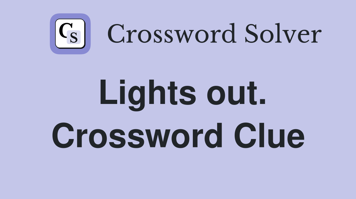 Lights out. Crossword Clue
