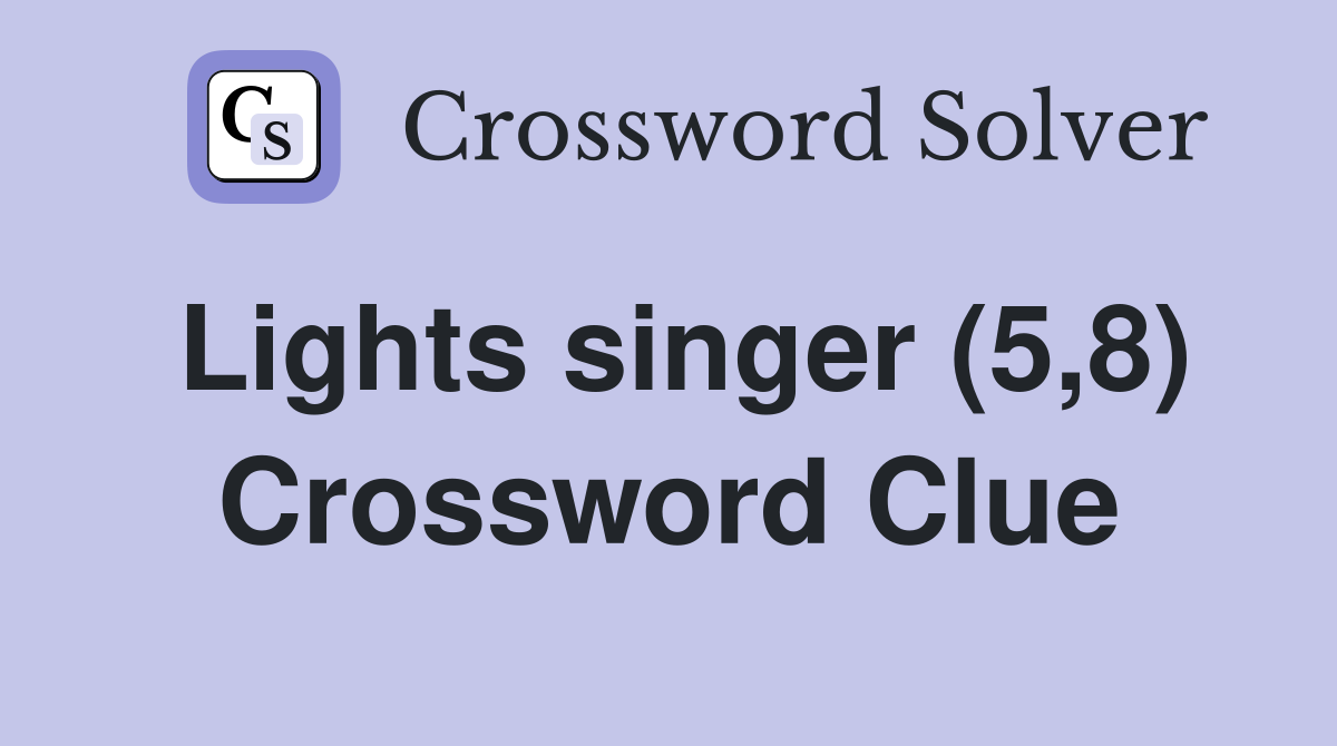 Lights singer (5,8) Crossword Clue