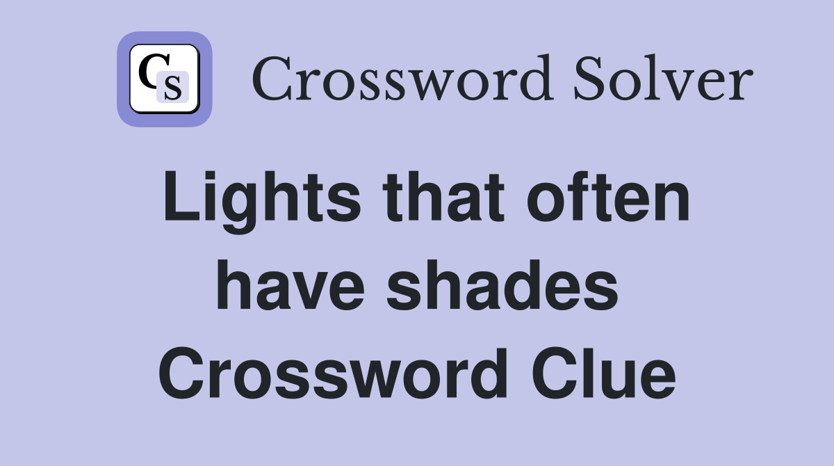 Lights that often have shades Crossword Clue