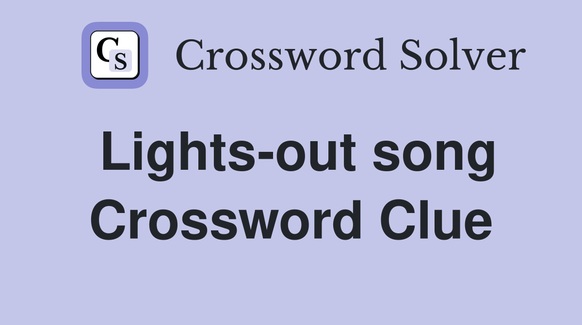 Lights-out song Crossword Clue