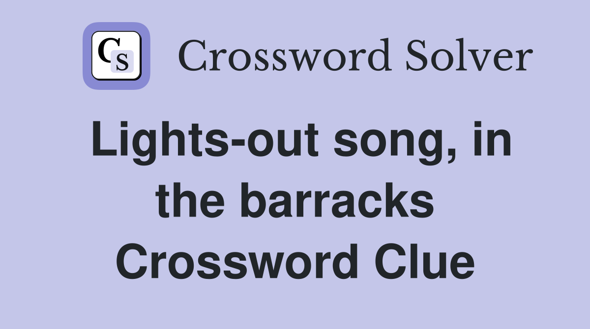 Lights-out song, in the barracks Crossword Clue