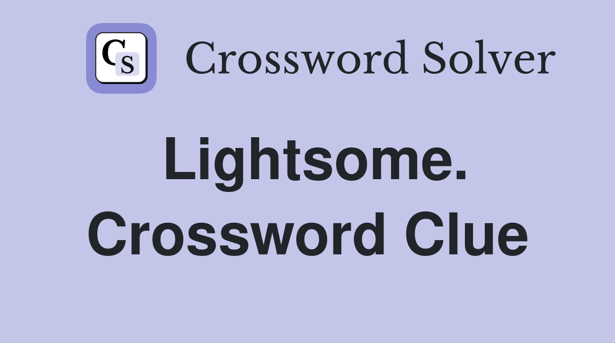 Lightsome. Crossword Clue