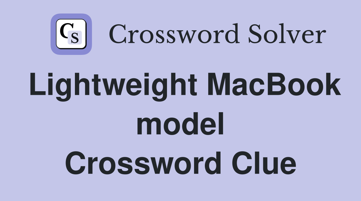 Lightweight MacBook model Crossword Clue