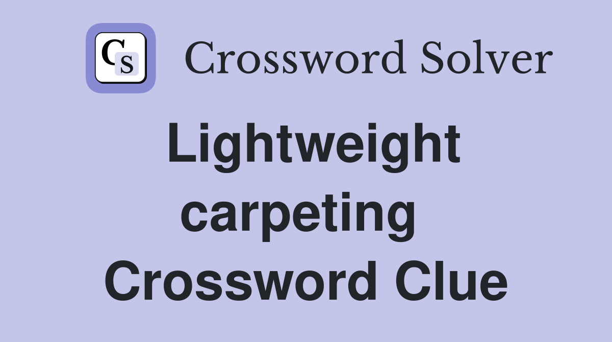 Lightweight carpeting  Crossword Clue