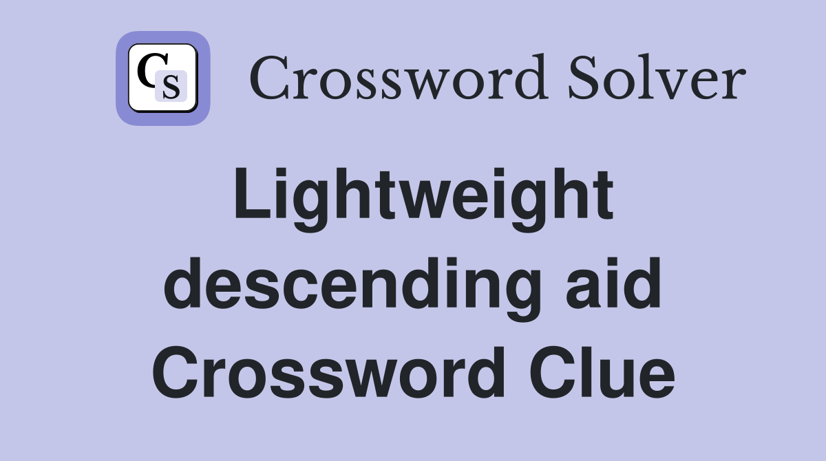 Lightweight descending aid Crossword Clue
