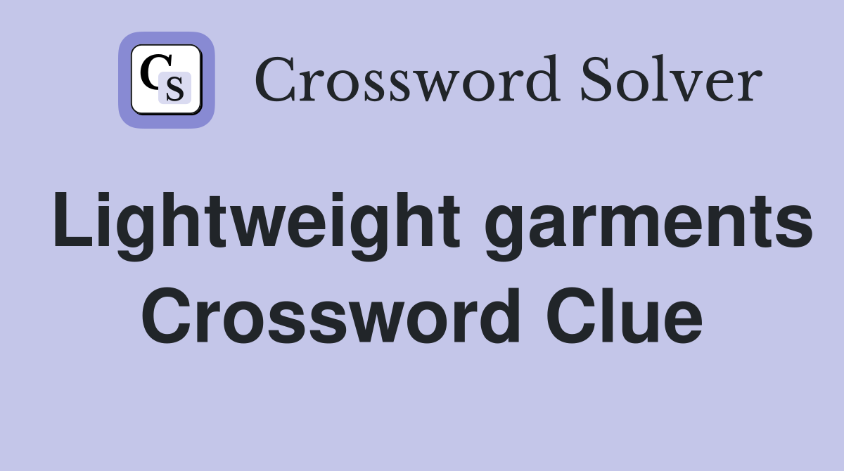 Lightweight garments Crossword Clue