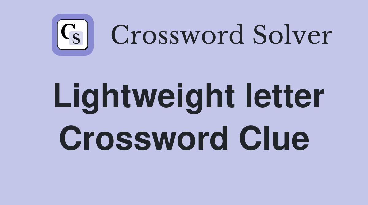 Lightweight letter Crossword Clue