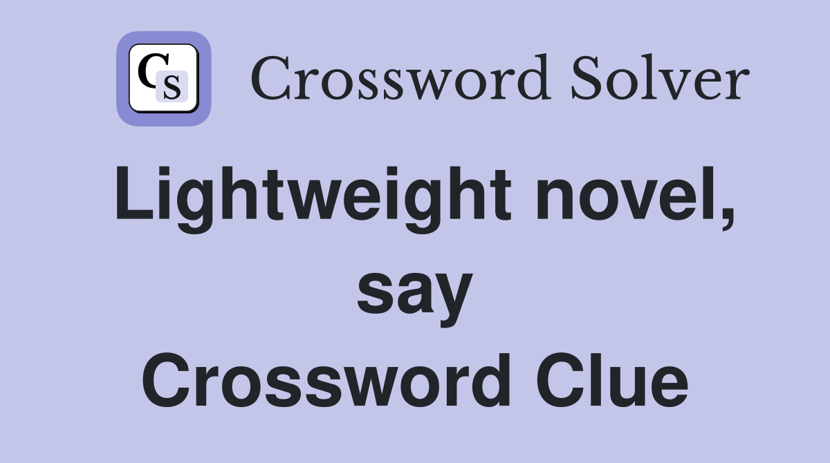 Lightweight novel, say Crossword Clue