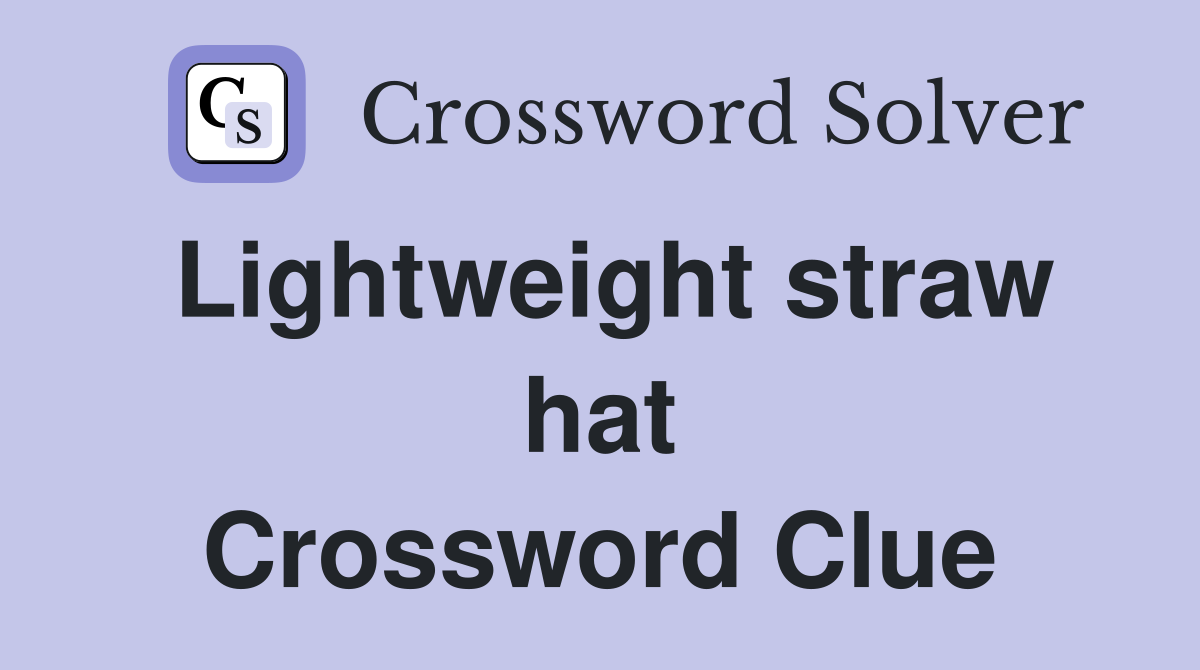 Lightweight straw hat Crossword Clue