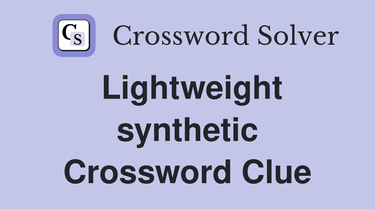 Lightweight synthetic Crossword Clue