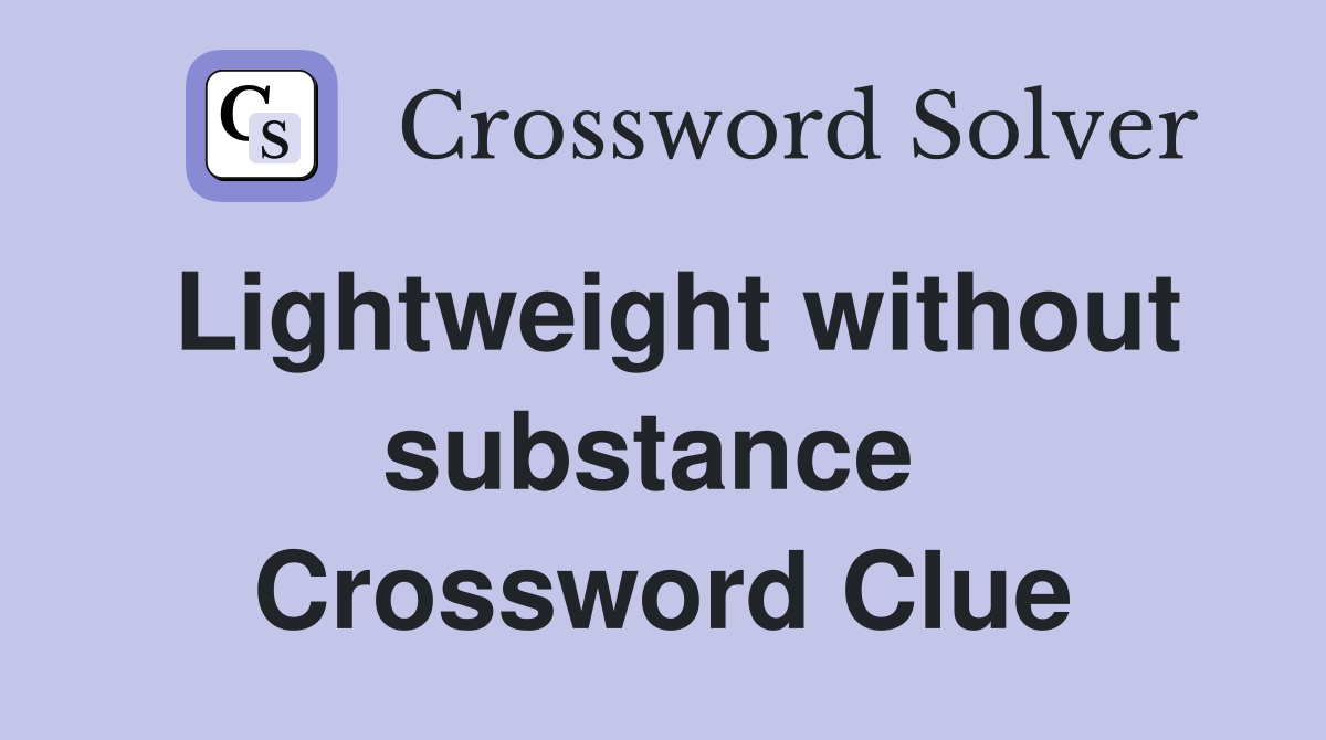 Lightweight without substance  Crossword Clue
