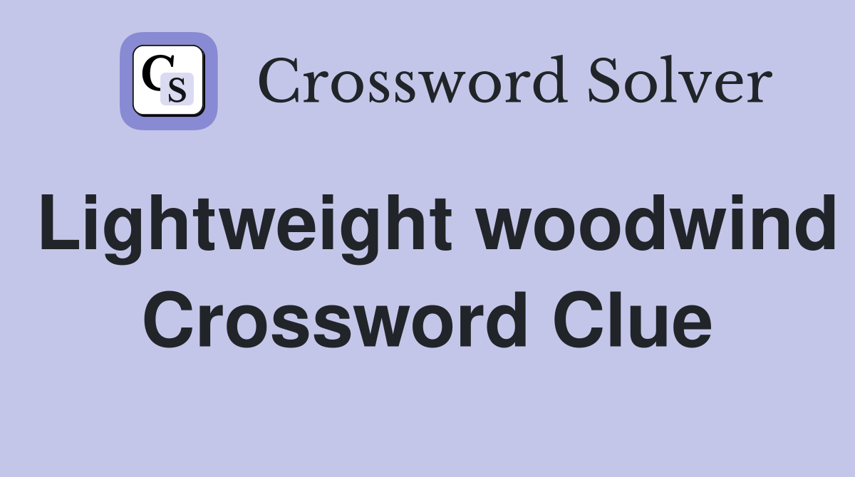 Lightweight woodwind Crossword Clue