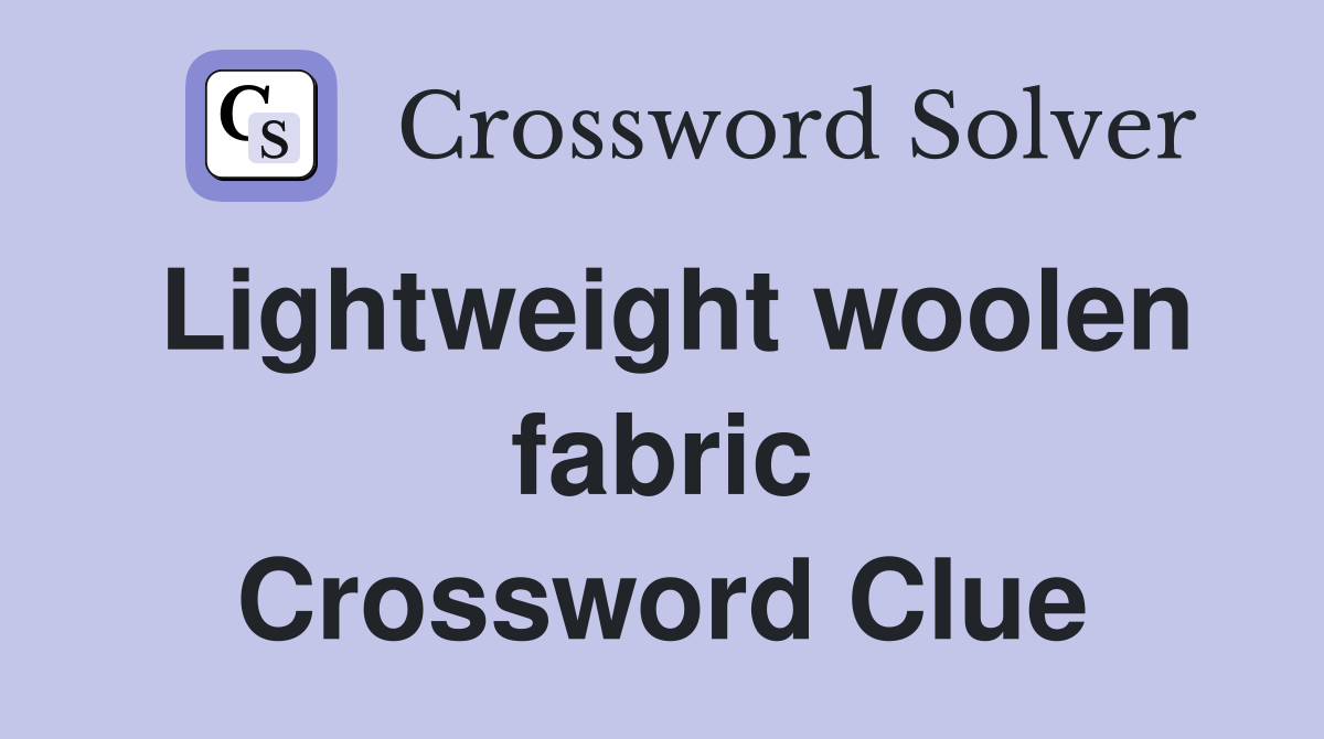 Lightweight woolen fabric Crossword Clue