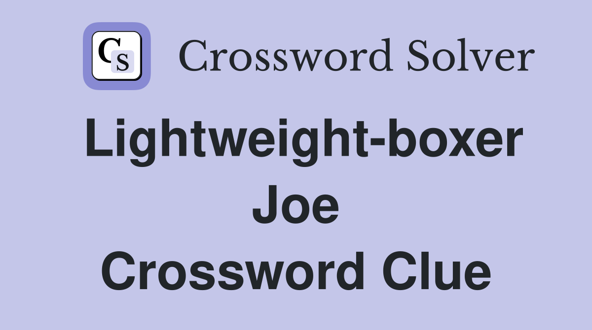 Lightweight-boxer Joe Crossword Clue