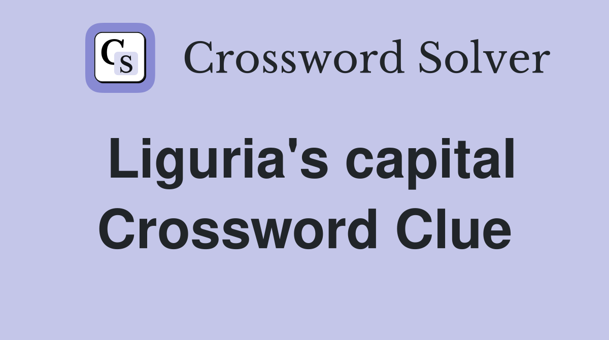 Liguria's capital Crossword Clue