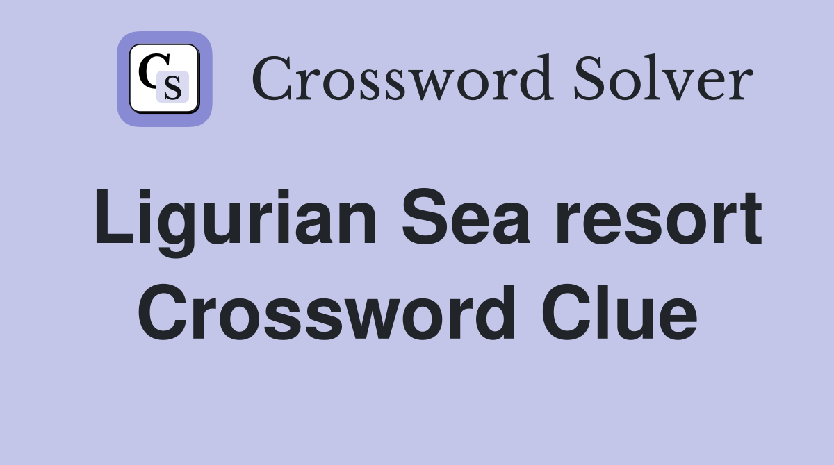 Ligurian Sea resort Crossword Clue