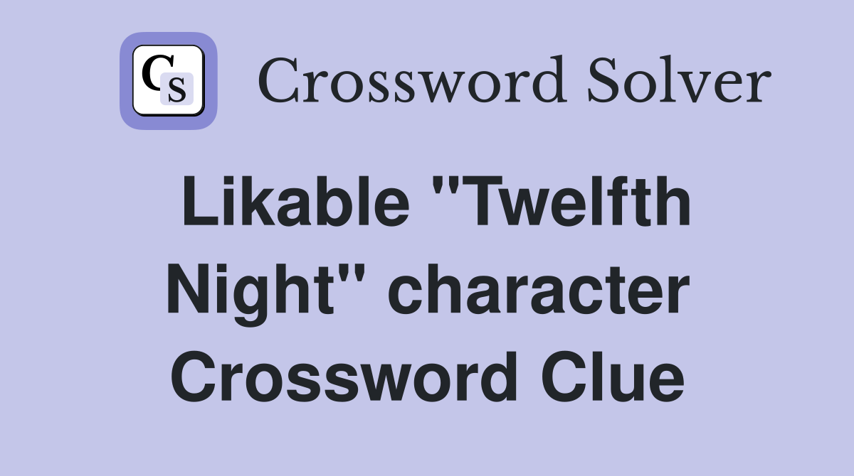 Likable "Twelfth Night" character Crossword Clue