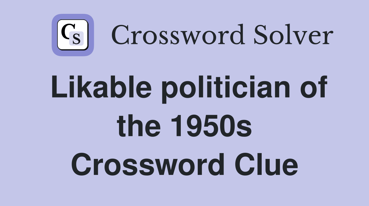Likable politician of the 1950s Crossword Clue