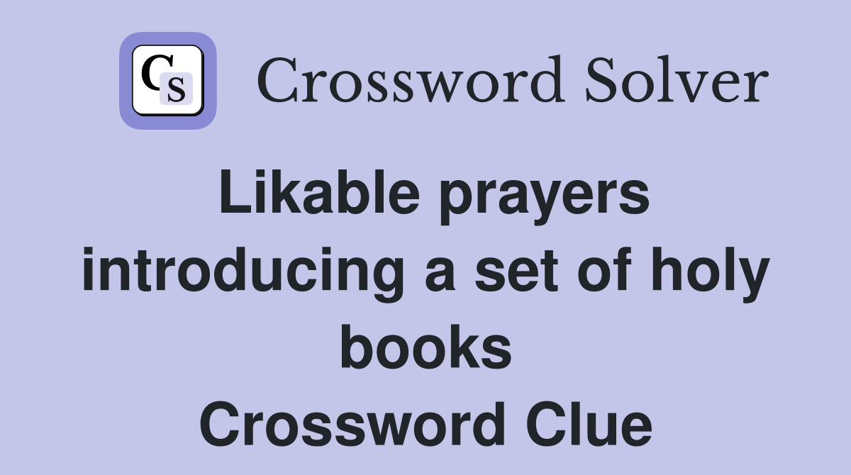 Likable prayers introducing a set of holy books Crossword Clue