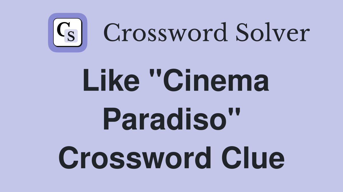 Like "Cinema Paradiso" Crossword Clue