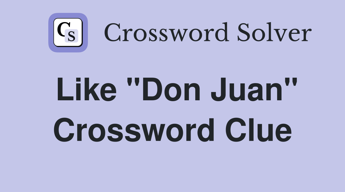 Like "Don Juan" Crossword Clue