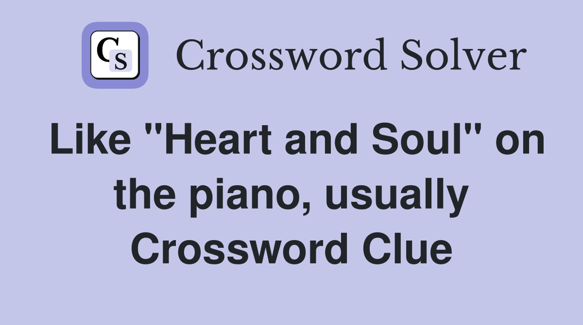 Like "Heart and Soul" on the piano, usually Crossword Clue