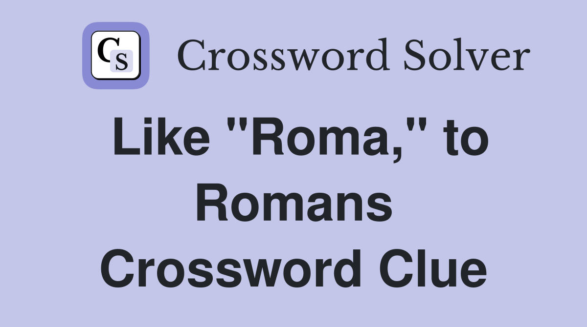 Like "Roma," to Romans Crossword Clue