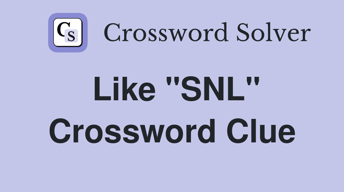 Like "SNL" Crossword Clue