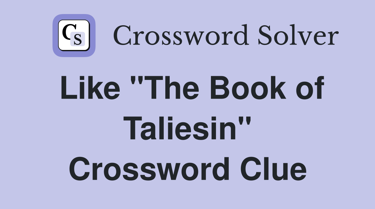 Like "The Book of Taliesin" Crossword Clue