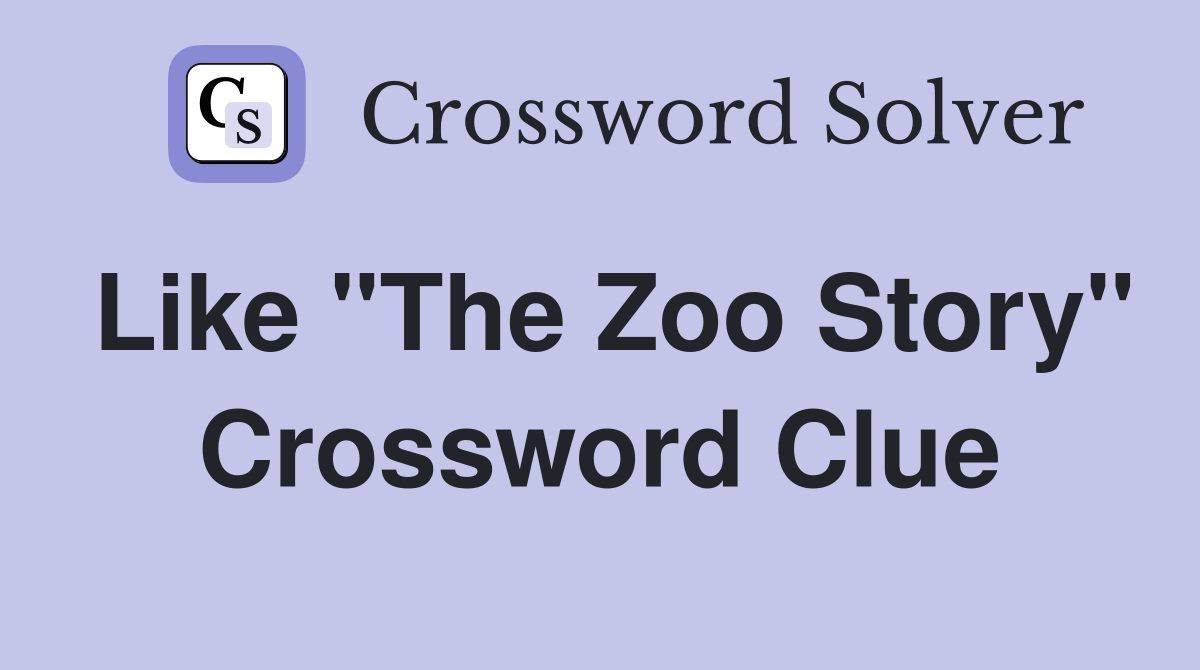 Like "The Zoo Story" Crossword Clue