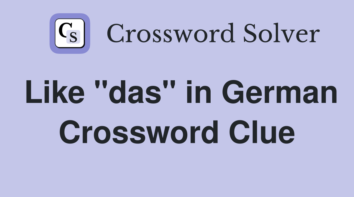 Like "das" in German Crossword Clue