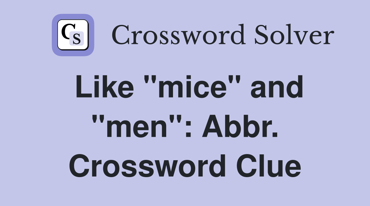 Like "mice" and "men": Abbr. Crossword Clue