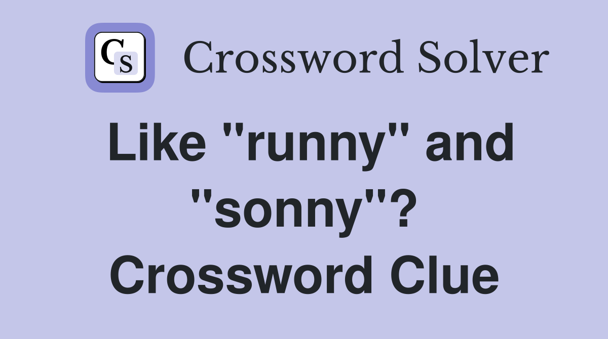 Like "runny" and "sonny"? Crossword Clue